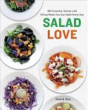 Salad Love: 260 Crunchy, Savory, and Filling Meals You Can Make Every Day