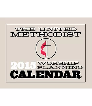 The United Methodist Worship Planning 2015 Calendar