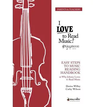 I Love to Read Music!: Easy Steps to Music Readiing Handbook or Why Johnny Loves to Read Music