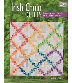 Irish Chain Quilts: Contemporary Twists on a Classic Design