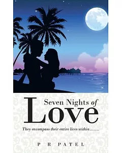 Seven Nights of Love: They Encompass Their Entire Lives Within…….
