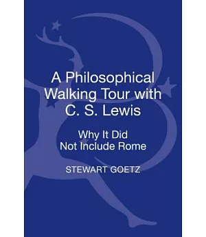 A Philosophical Walking Tour With C. S. Lewis: Why It Did Not Include Rome
