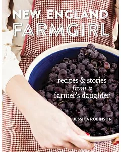New England Farm Girl: recipes & stories from a farmer’s daughter
