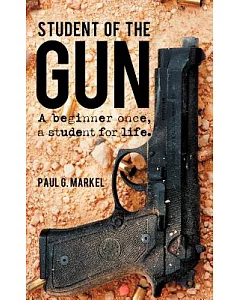 Student of the Gun: A Beginner Once, a Student for Life.
