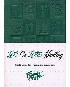 Let’s Go Letter Hunting: A Field Guide for Typographic Expeditions