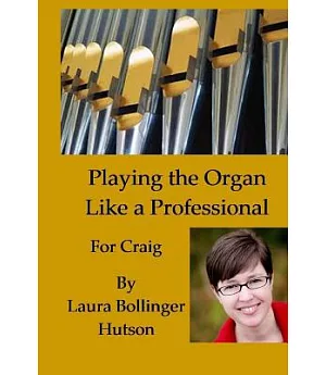 Playing the Organ Like a Professional
