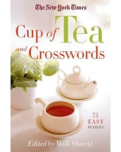 The New York Times Cup of Tea and Crosswords: 75 Easy Puzzles