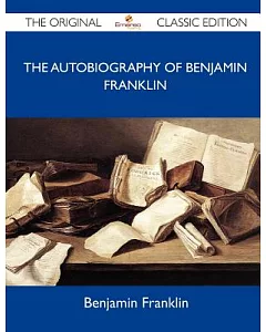 The Autobiography of benjamin franklin