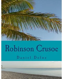 Robinson Crusoe: The Complete & Classic Edition