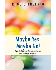 Maybe Yes! Maybe No!: A Poet Looks at Everything Under the Sun, Well, Maybe Yes, Maybe No.