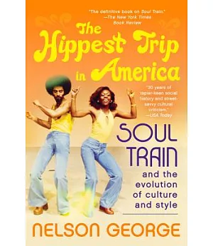 The Hippest Trip in America: Soul Train and the Evolution of Culture and Style