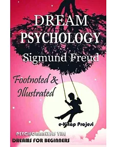 Dream Psychology: Psychoanalysis the Dreams for Beginners