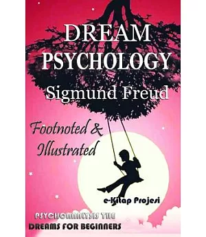 Dream Psychology: Psychoanalysis the Dreams for Beginners