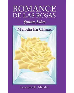 Romance de Las Rosas: Quinto Libro Melodia En Climax