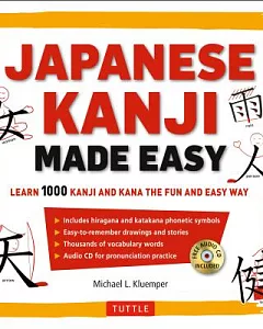 Japanese Kanji Made Easy: Learn 1000 Kanji and Kana the Fun and Easy Way