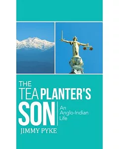 The Tea Planter’s Son: An Anglo-Indian Life