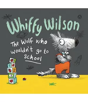 Whiffy Wilson: The Wolf Who Wouldn’t Go to School
