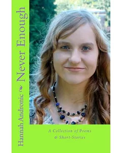 Never Enough: A Collection of Poems & Short-stories