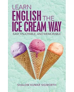 Learn English the Ice Cream Way: Easy, Enjoyable, and Memorable