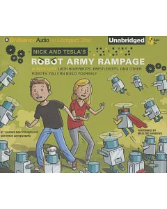 Nick and Tesla’s Robot Army Rampage: A Mystery With Hoverbots, Bristlebots, and Other Robots You Can Build Yourself