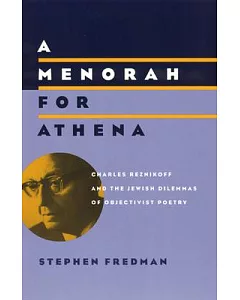 A Menorah for Athena: Charles Reznikoff and the Jewish Dilemmas of Objectivist Poetry