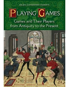 Playing Games: Games and Their Players from Antiquity to the Present