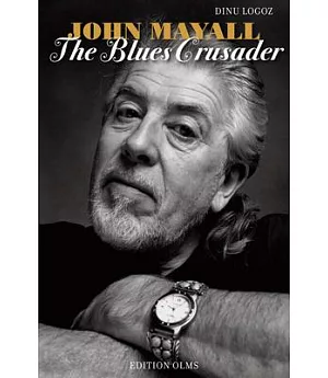 John Mayall: The Blues Crusader: His Life - His Music - His Bands
