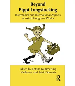 Beyond Pippi Longstocking: Intermedial and International Aspects of Astrid Lindgren’s Works