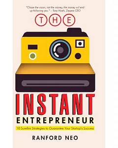 The Instant Entrepreneur: 10 Surefire Strategies to Guarantee Your Startup’s Success