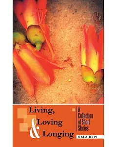 Living, Loving and Longing - a Collection of Short Stories