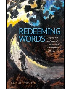 Redeeming Words: Language and the Promise of Happiness in the Stories of D�blin and Sebald