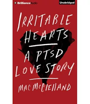 Irritable Hearts: A PTSD Love Story: Library Edition