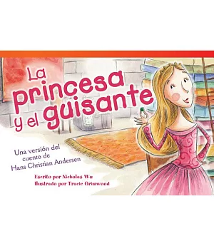 La princesa y el guisante / The Princess and the Pea: Una version del cuento de Hans Christian Andersen / A Retelling of Hans Ch