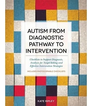 Autism from Diagnostic Pathway to Intervention: Checklists to Support Diagnosis, Analysis for Target-Setting and Effective Inter