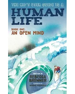 The Kid’s User Guide to a Human Life: An Open Mind