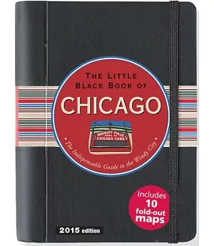 The Little Black Book of Chicago 2015: The Indispensible Guide to the Windy City
