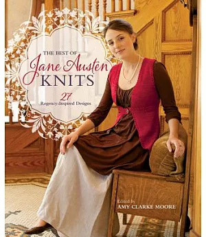 The Best of Jane Austen Knits: 27 Regency-Inspired Designs