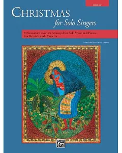Christmas for Solo Singers: 14 Seasonal Favorites Arranged for Solo Voice and Piano for Recitals and Concerts