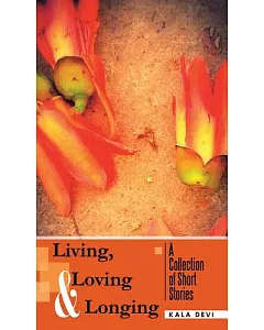 Living, Loving and Longing - a Collection of Short Stories