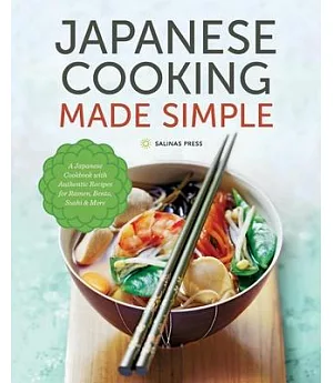 Japanese Cooking Made Simple: A Japanese Cookbook With Authentic Recipes for Ramen, Bento, Sushi & More