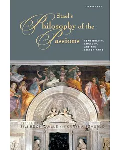 Stael’s Philosophy of the Passions: Sensibility, Society, and the Sister Arts