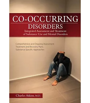 Co-occurring Disorders: Integrated Assessment and Treatment of Substance Use and Mental Disorders