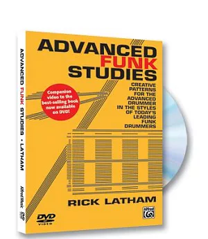 Advanced Funk Studies: Creative Patterns for the Advanced Drummer in the Styles of Today’s Leading Funk Drummers