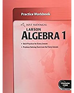 Larson Algebra 1 Practice: Common Core Edition