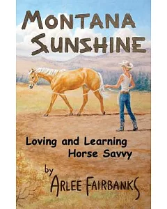 Montana Sunshine: Loving and Learning Horse Savvy