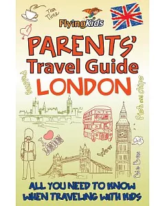 Parents’ Travel Guide London: All You Need to Know When Traveling With Kids