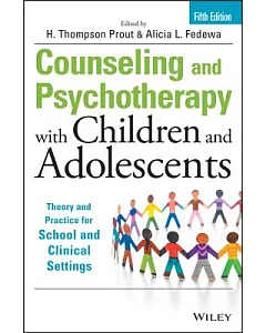 Counseling and Psychotherapy With Children and Adolescents: Theory and Practice for School and Clinical Settings
