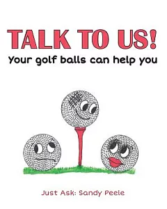 Talk to Us!: Your Golf Balls Can Help You