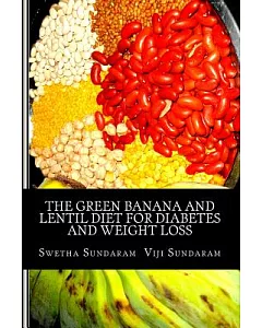 The Green Banana and Lentil Diet for Diabetes and Weight Loss