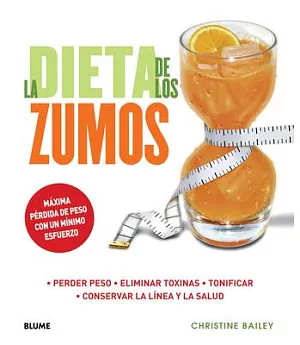 La dieta de los zumos / The Juice Diet: Perder Peso, Eliminar Toxinas, Tonificar, Conservar La Linea Y La Salud